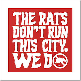 The Rats Don't Run This City We Do - Funny Posters and Art